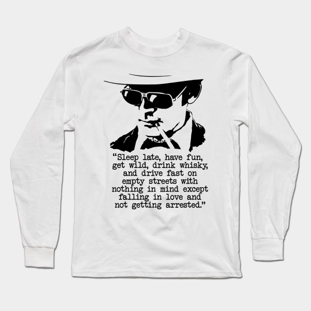 Hunter S Thompson "Sleep Late, Have Fun" Quote Long Sleeve T-Shirt by CultureClashClothing